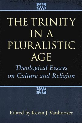 Kevin J. Vonhoozer, Kevin J. Vanhoozer - Trinity in a Pluralistic Age, Häftad