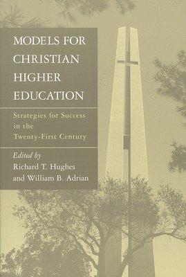 Richard T. Hughes, William B. Adrian - Models for Christian Higher Education, Häftad