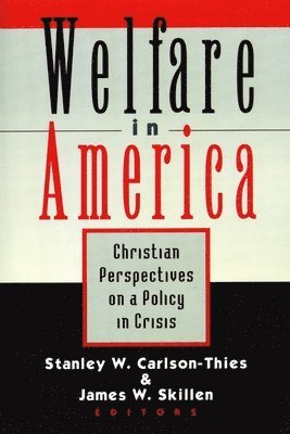 Stanley Carlson-Thies, James W. Skillen, Stanley W.Carlson- Thies, James W. Skillen, Stanley W. Carlson-Thies - Welfare in America, Häftad