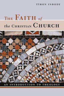 bokomslag The Faith of the Christian Church: An Introduction to Theology