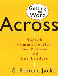 bokomslag Getting the Word Across: Speech Communication for Pastors and Lay Leaders