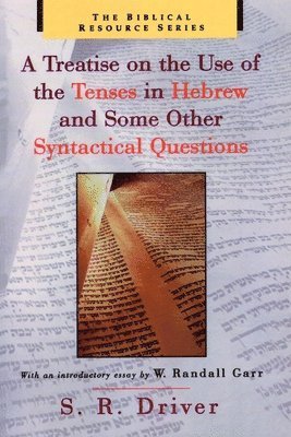 S.R. Driver, S. R. Driver - Treatise on the Use of the Tenses in Hebrew and Some Other Syntactical Questions, Häftad