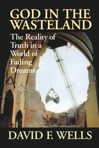 bokomslag God in the Wasteland: The Reality of Truth in a World of Fading Dreams