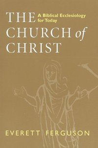 bokomslag Church of Christ: A Biblical Ecclesiology for Today