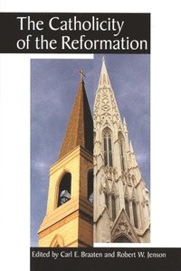 bokomslag The Catholicity of the Reformation