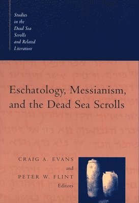 Craig Evans, Craig A. Evans, Peter W. Flint - Eschatology, Messianism and the Dead Sea Scrolls, Häftad