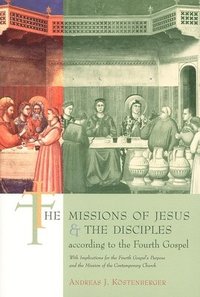 bokomslag The Missions of Jesus and the Disciples According to the Fourth Gospel