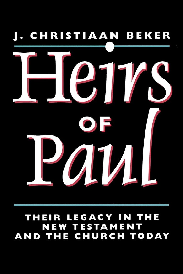 Heirs Of Paul: Their Legacy In The New Testament And The Church Today 1