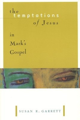 Susan R. Garrett, Susan R Garrett - Temptations of Jesus in Mark's Gospel, Häftad