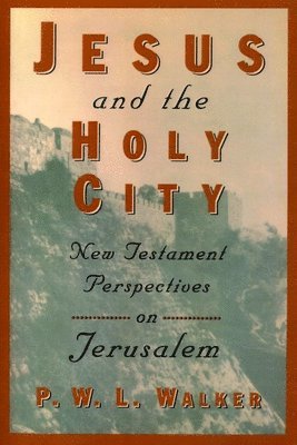 P.W.L. Walker - Jesus and the Holy City, Häftad