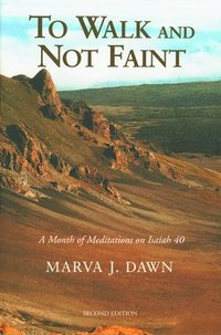 bokomslag To Walk and Not Faint: A Month of Meditations on Isaiah 40