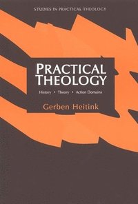 bokomslag Practical Theology: History, Theory, Action Domains
