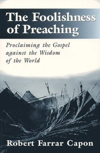 bokomslag The Foolishness of Preaching