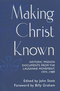 bokomslag Making Christ Known: Historic Mission Documents from the Lausanne Movement 1974-1989
