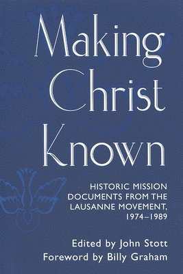 bokomslag Making Christ Known: Historic Mission Documents from the Lausanne Movement 1974-1989