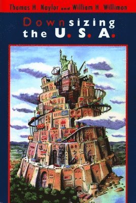 William H. Willimon, Thomas H. Naylor - Downsizing the U.S.A., Häftad