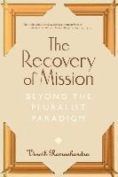 bokomslag The Recovery of Mission: Beyond the Pluralist Paradigm