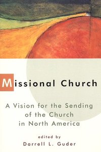bokomslag Missional Church: A Vision for the Sending of the Church in North America