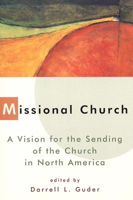 bokomslag Missional Church: A Vision for the Sending of the Church in North America