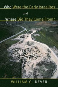 bokomslag Who Were the Early Israelites and Where Did They Come From?