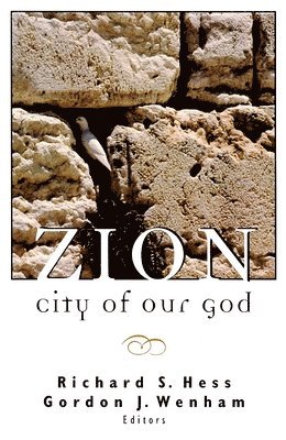Richard S. Hess, Gordon John Wenham - Zion City of Our God, Häftad