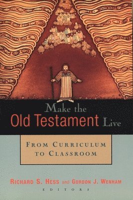 Richard S. Hess, Gordon John Wenham - Make the Old Testament Live, Häftad