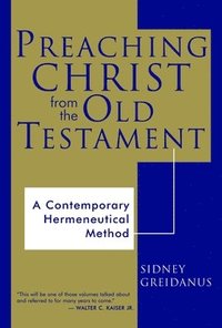 bokomslag Preaching Christ from the Old Testament: A Contemporary Hermeneutical Method