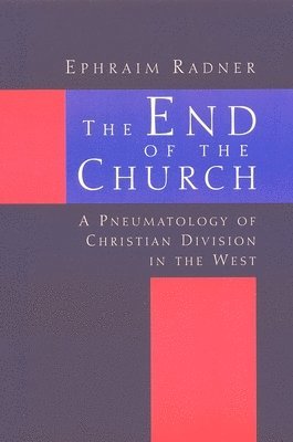 Ephraim Radner - End of the Church, Häftad
