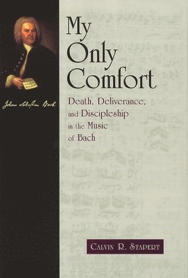 Calvin R. Stapert - My Only Comfort, Häftad