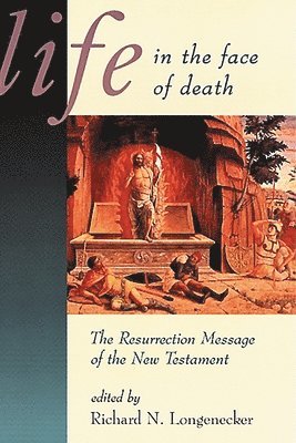 Richard N. Longenecker - Life in the Face of Death, Häftad