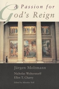 bokomslag A Passion for God's Reign: Theology, Christian Learning, and the Christian Self