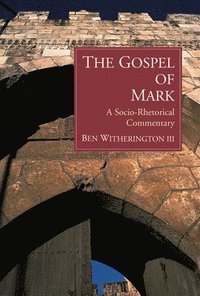 bokomslag The Gospel of Mark: A Socio-Rhetorical Commentary