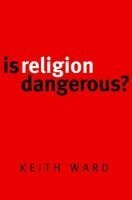 Keith Ward - Is Religion Dangerous?, Häftad