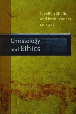 F. LeRon Shults, B. Waters, F. Leron Shults, Brent Waters, F. LeRon Shults - Christology and Ethics, Häftad