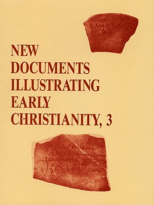 bokomslag New Documents Illustrating Early Christianity, 3: A Review of Greek Inscriptions and Papyri Published in 1978