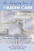 bokomslag The Changing Face of Health Care: A Christian Appraisal of Managed Care, Resource Allocation and Patient-Caregiver Relationships