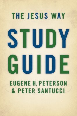 Eugene H. Peterson, Peter Santucci - The Jesus Way Study Guide, Häftad