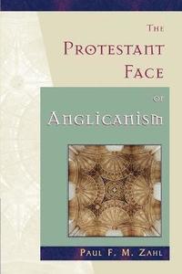 bokomslag The Protestant Face of Anglicanism