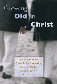 bokomslag Growing Old in Christ