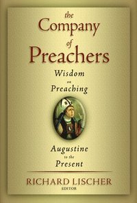 bokomslag The Company of Preachers: Wisdom on Preaching, Augustine to the Present