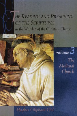 Reading and Preaching of the Scriptures in the Worship of the Christian Church: v.3 The Medieval Church 1
