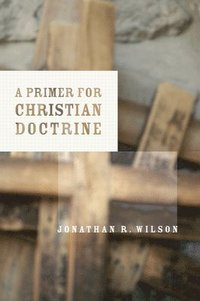 bokomslag A Primer for Christian Doctrine