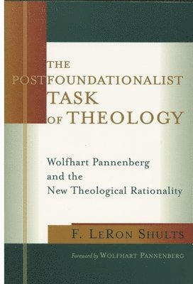 The Postfoundationalist Task of Theology 1