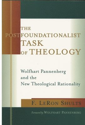 F. LeRon Shults, F. Leron Shults - Postfoundationalist Task of Theology, Häftad