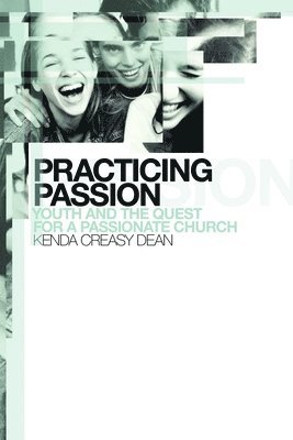 Kenda Creasy Dean - Practicing Passion, Häftad