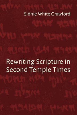 Sidnie White Crawford - Rewriting Scripture in Second Temple Times, Häftad
