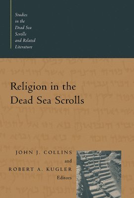 John J. Collins, Robert A. Kugler - Religion in the Dead Sea Scrolls, Häftad