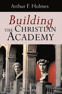bokomslag Building the Christian Academy