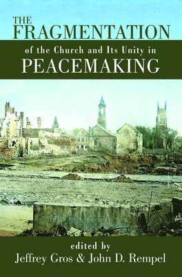 The Fragmentation of the Church and Its Unity in Peacemaking 1