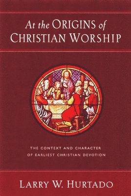 bokomslag At the Origins of Christian Worship: The Context and Character of Earliest Christian Devotion